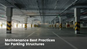 Maintenance Best Practices for Parking Structures